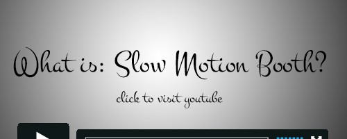 Slow Motion Booth